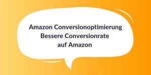 Amazon Conversionoptimierung Conversionrate