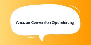 Amazon Conversion Optimierung
