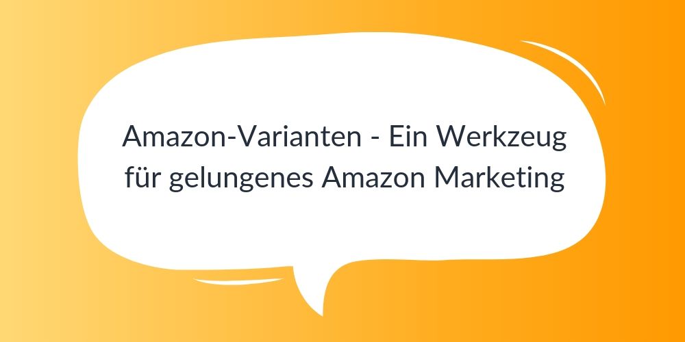 Amazon-Varianten - Ein Werkzeug für gelungenes Amazon Marketing