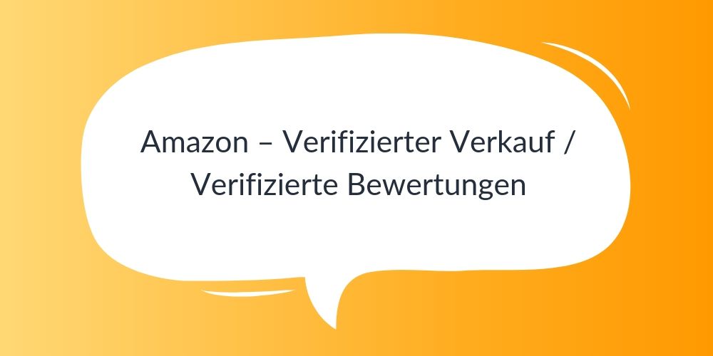 Amazon – Verifizierter Verkauf / Verifizierte Bewertungen