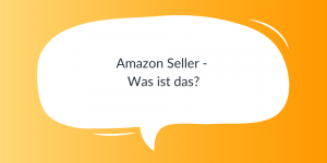 Amazon Seller - Was ist das?