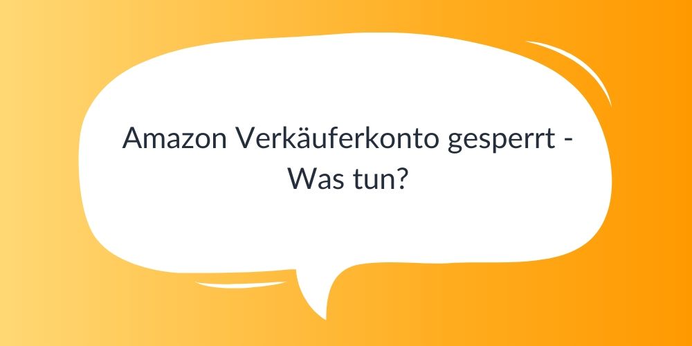 Amazon Verkäuferkonto gesperrt - Was tun?