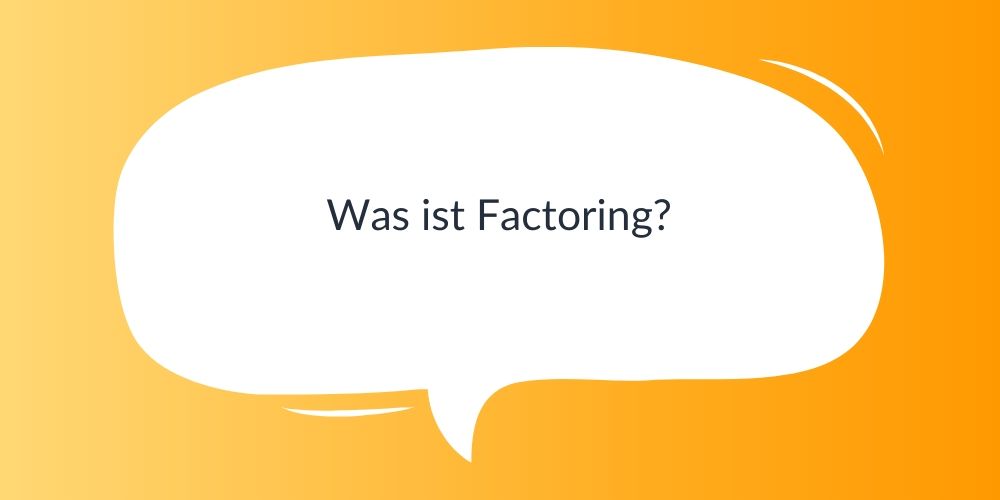 Was ist Factoring?