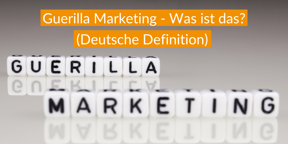 Guerilla Marketing – Was ist das? (Deutsche Definition)