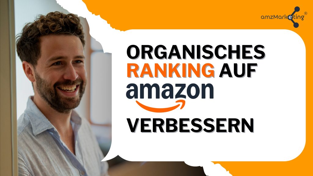 Wie du dein organisches Ranking auf Amazon systematisch nach oben bringst