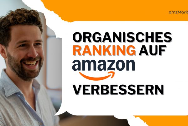 Wie du dein organisches Ranking auf Amazon systematisch nach oben bringst
